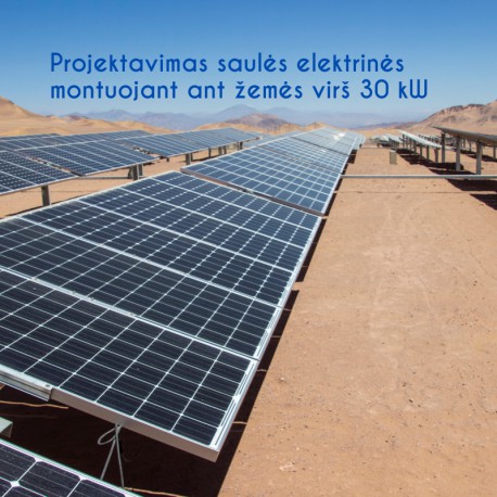 Projektavimas saulės elektrinės montuojant ant žemės virš 30kW
